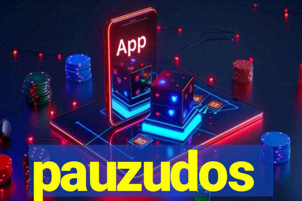 pauzudos