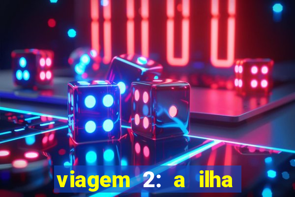 viagem 2: a ilha misteriosa filme completo dublado