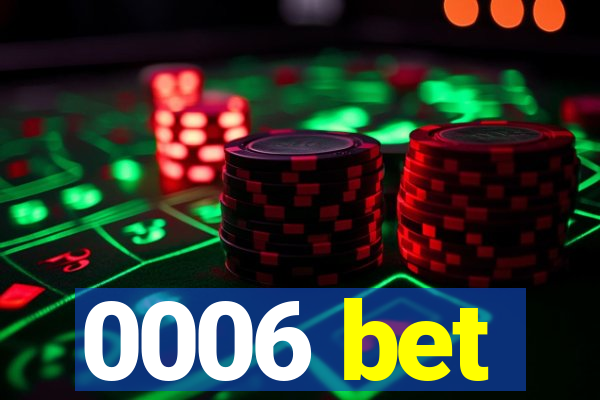 0006 bet