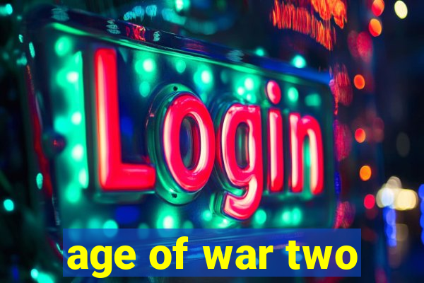 age of war two
