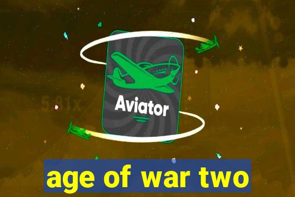 age of war two