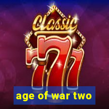 age of war two