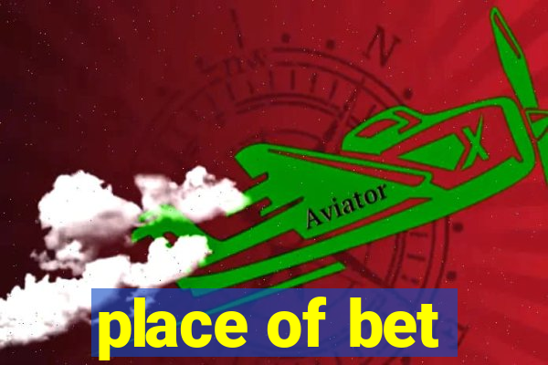 place of bet