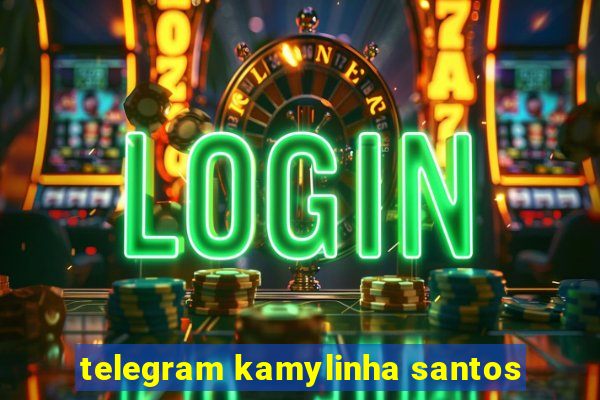 telegram kamylinha santos