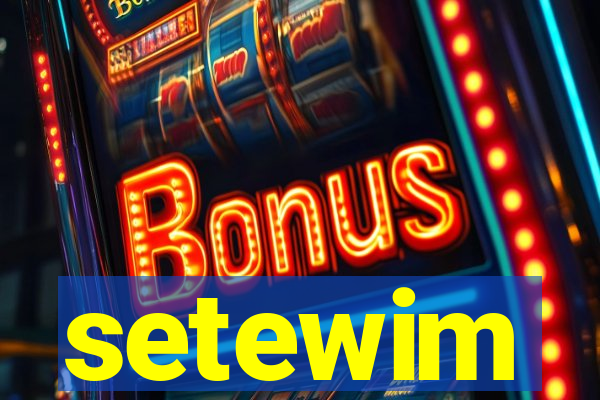 setewim