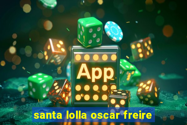 santa lolla oscar freire