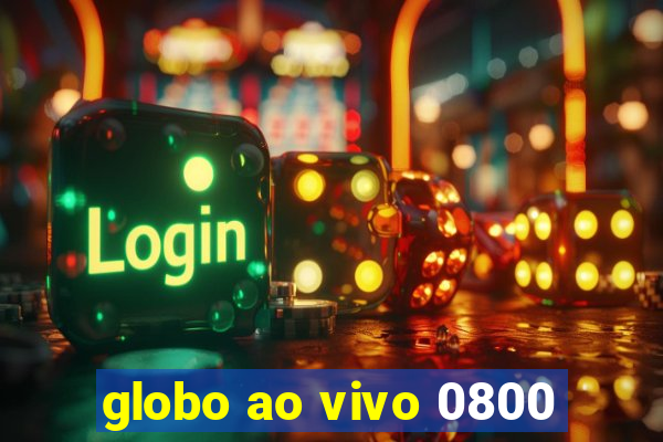 globo ao vivo 0800