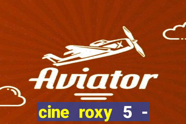cine roxy 5 - santos santos - sp