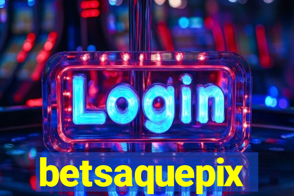 betsaquepix