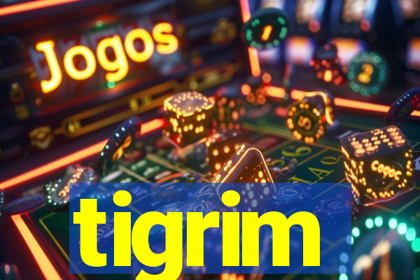 tigrim
