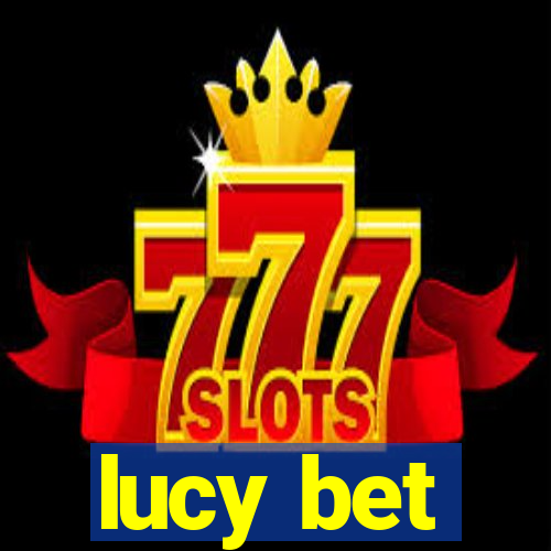 lucy bet
