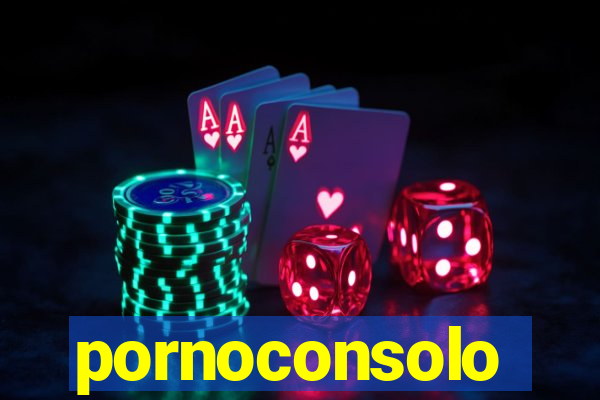 pornoconsolo