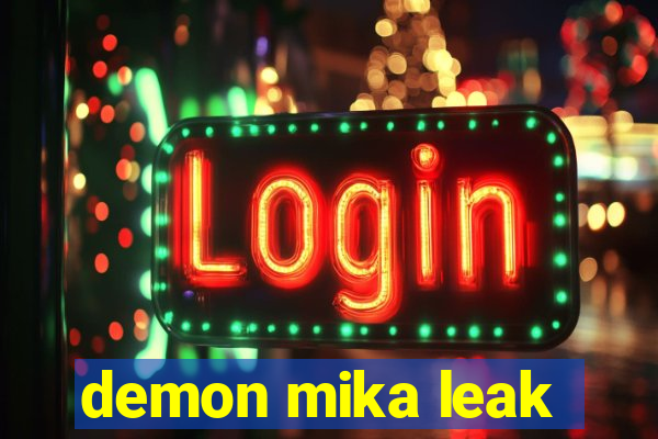 demon mika leak