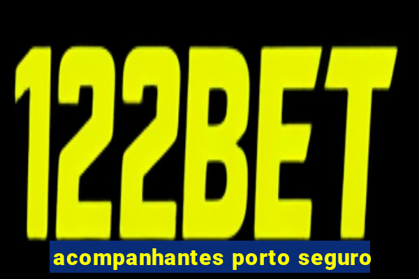 acompanhantes porto seguro