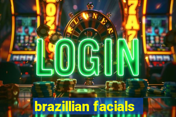 brazillian facials