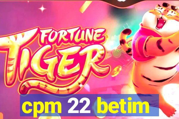 cpm 22 betim