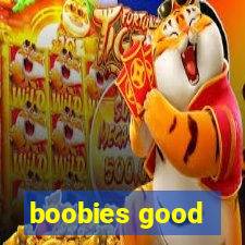 boobies good