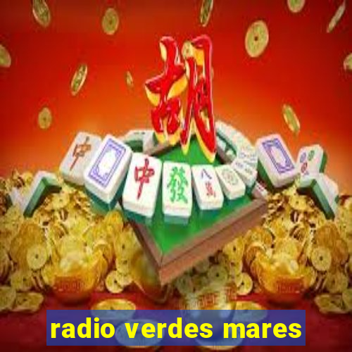 radio verdes mares