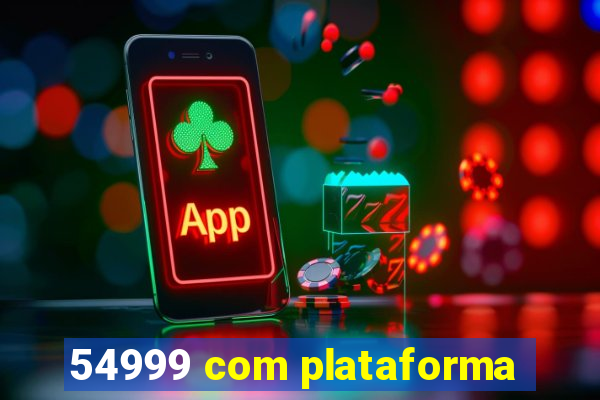 54999 com plataforma