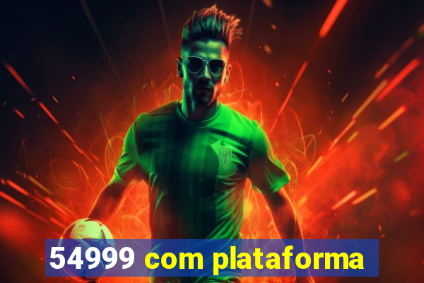 54999 com plataforma