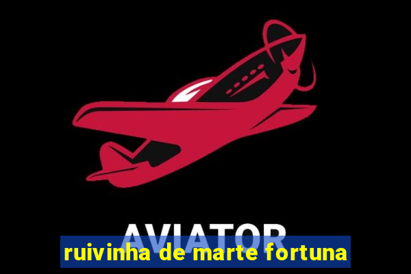 ruivinha de marte fortuna