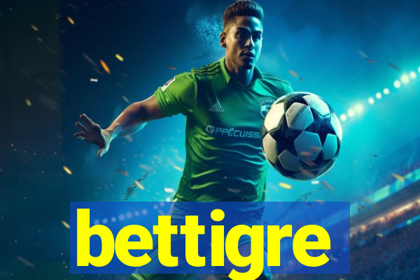 bettigre