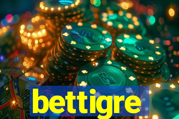 bettigre