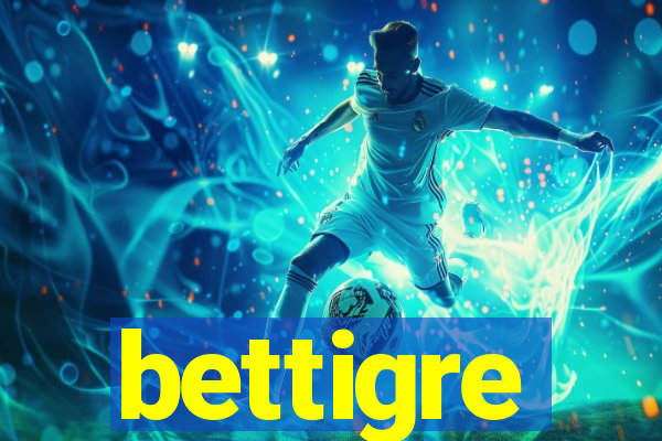 bettigre