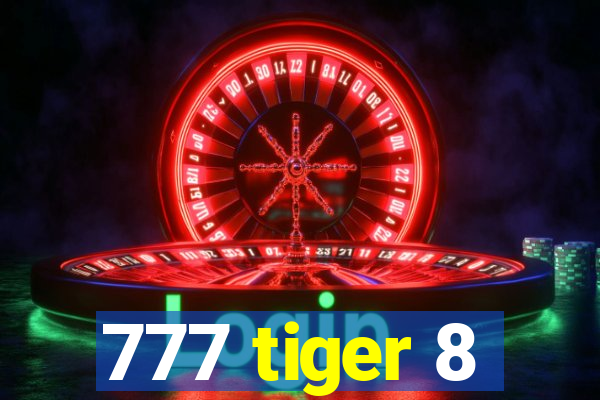 777 tiger 8
