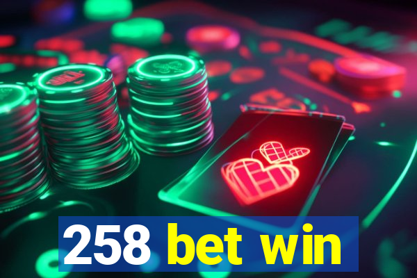 258 bet win