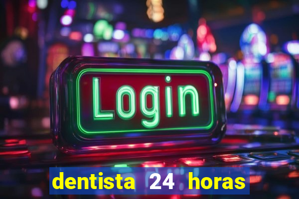 dentista 24 horas em betim