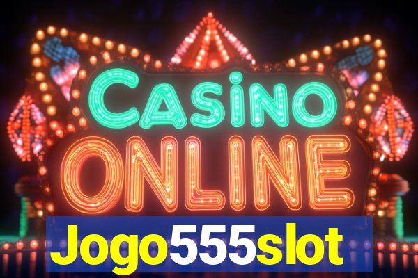Jogo555slot