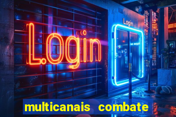 multicanais combate ao vivo