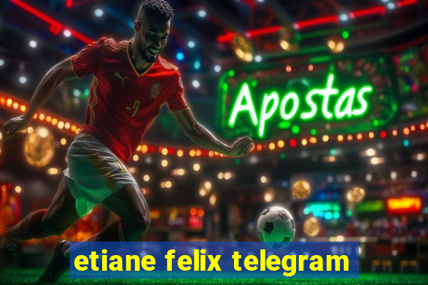 etiane felix telegram