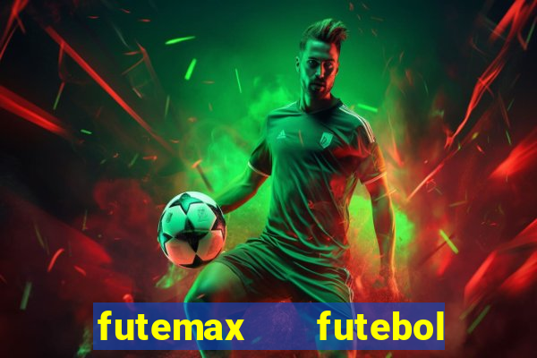 futemax   futebol ao vivo