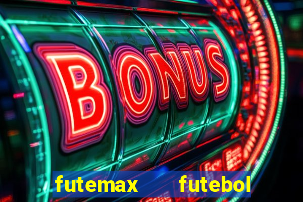 futemax   futebol ao vivo