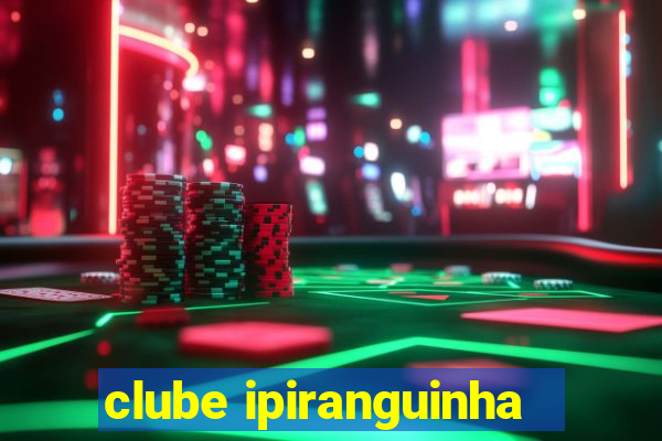 clube ipiranguinha