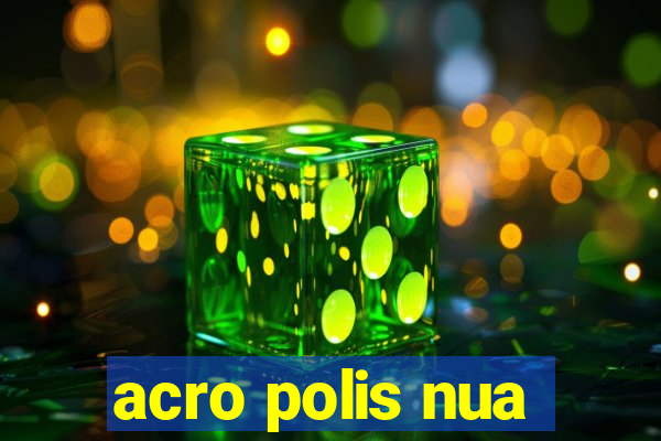 acro polis nua