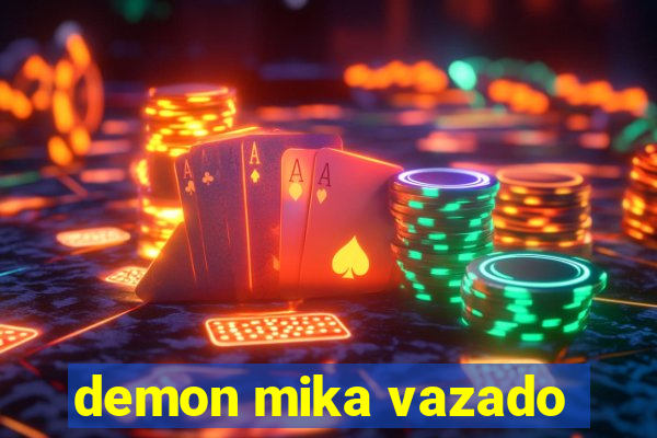 demon mika vazado