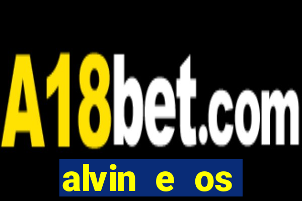 alvin e os esquilos 3 filme completo dublado