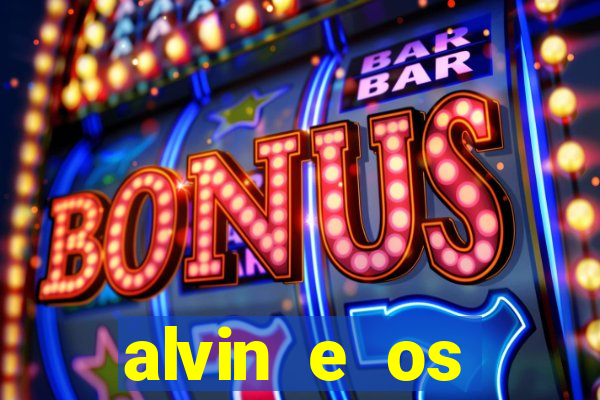 alvin e os esquilos 3 filme completo dublado