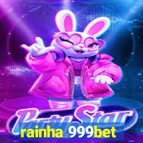 rainha 999bet