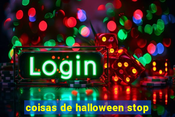 coisas de halloween stop