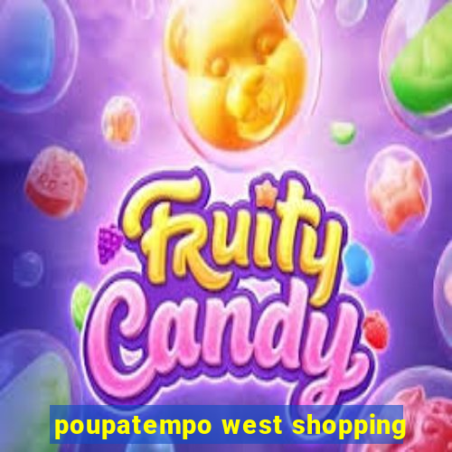 poupatempo west shopping