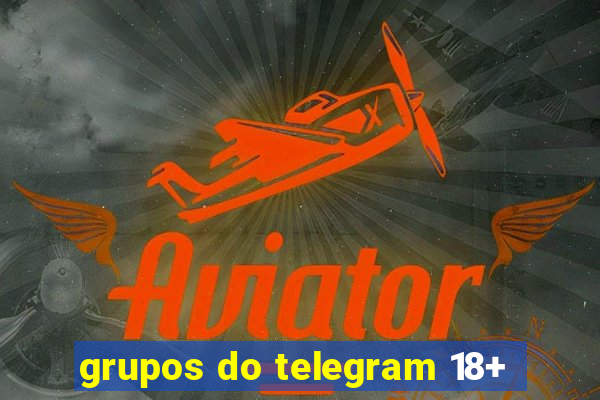 grupos do telegram 18+