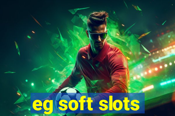 eg soft slots
