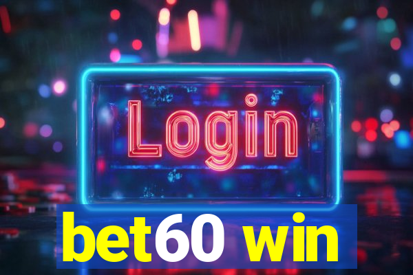 bet60 win