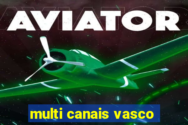 multi canais vasco