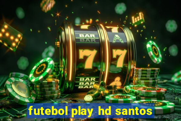 futebol play hd santos