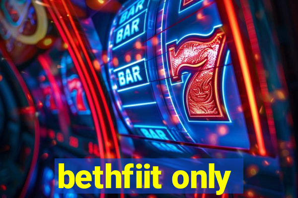 bethfiit only